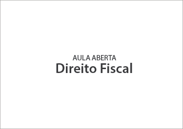 Aula Aberta - Direito Fiscal