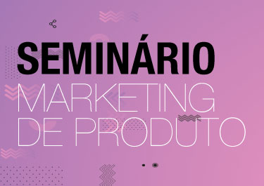 Seminário Marketing de Produto