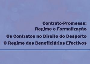 Contrato-promessa: Regime e Formalização. Os contratos no Direito do Desporto. O Regime dos Beneficiários Efectivos