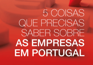 5 coisas que precisas saber sobre as empresas em Portugal