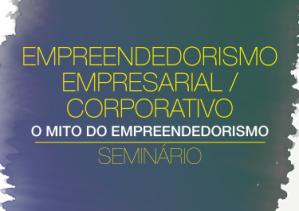 Empreendedorismo Empresarial/Corporativo: O Mito do empreendedorismo