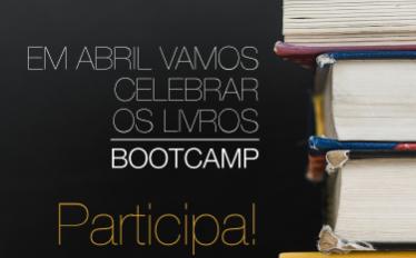 Bootcamp – Em Abril vamos celebrar os Livros